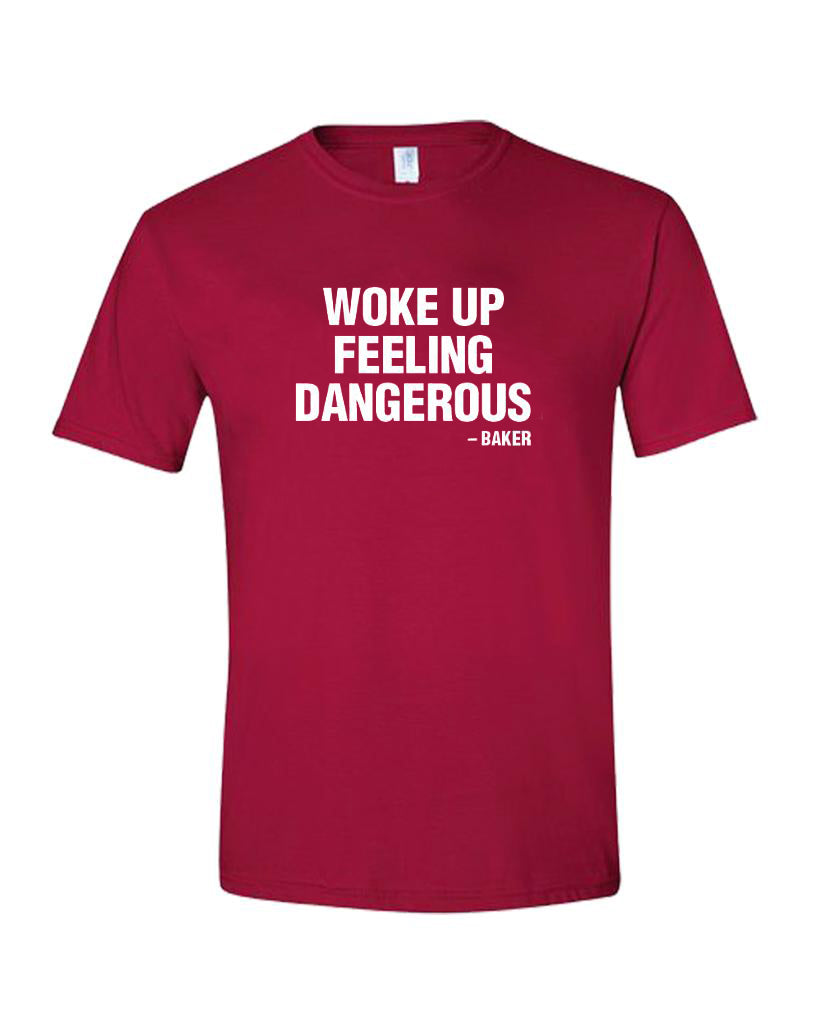 I Woke Up Feeling Dangerous Tshirt I Woke Up Feeling Dangerous Tshirt